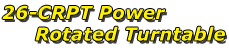 26-CRPT Power Rotated Turntable